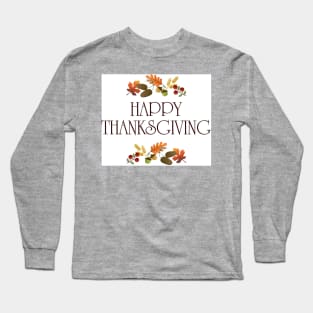 happy  thanksgiving Long Sleeve T-Shirt